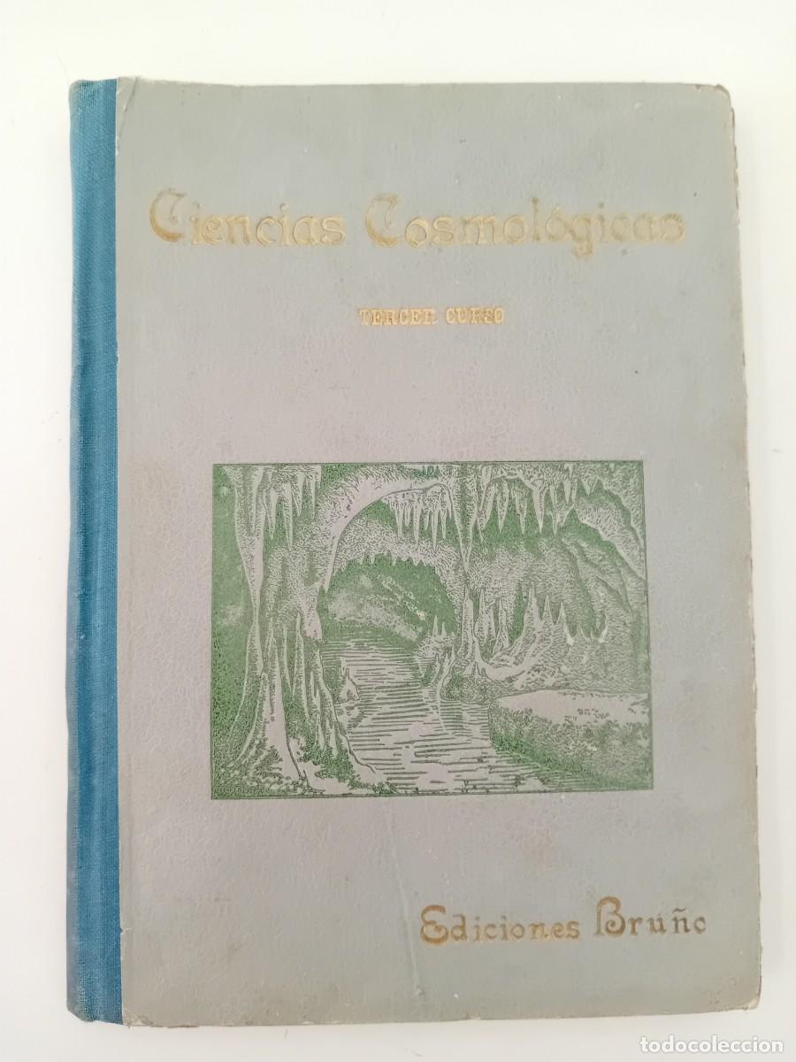 Libros de segunda mano: CIENCIAS COSMOL&Oacute;GICAS. TERCER CURSO. EDICIONES BRU&Ntilde;O. 1949 - Foto 1