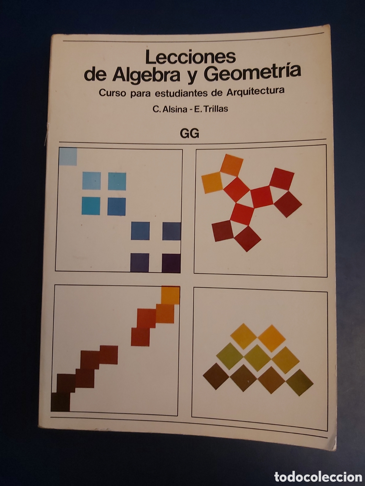 Libri di seconda mano: LECCIONES DE ALGEBRA Y GEOMETR&Iacute;A CURSO PARA ESTUDIANTES DE ARQUITECTURA ALSINA TRILLAS GILI 1987