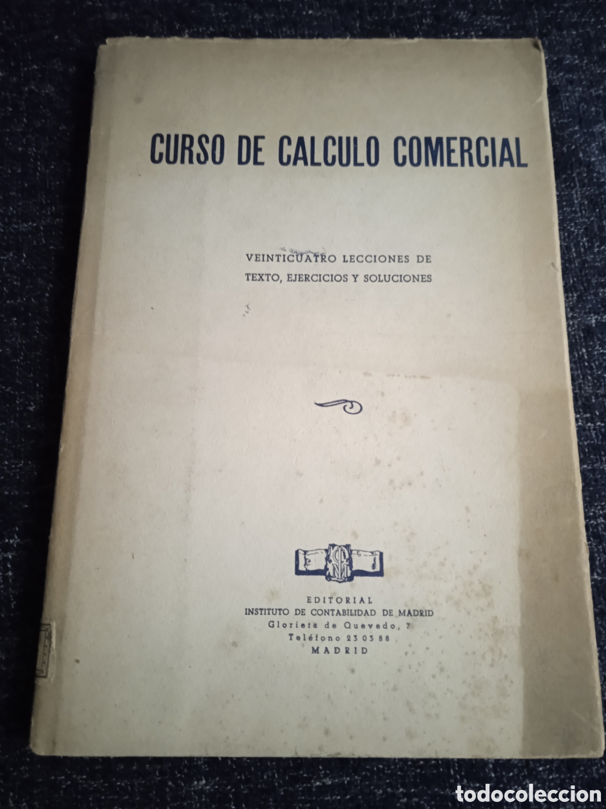 Libros de segunda mano: CURSO DE CALCULO COMERCIAL, VENTICUATRO LECCIONES DE TEXTO ,EJERCICIOS Y SOLUCIONES - Foto 1