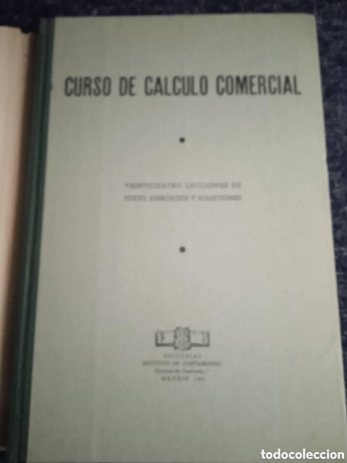 Libros de segunda mano: CURSO DE CALCULO COMERCIAL, VENTICUATRO LECCIONES DE TEXTO ,EJERCICIOS Y SOLUCIONES - Foto 3