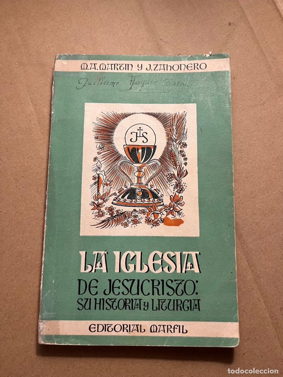Libros de segunda mano: La Iglesia de Jesucristo: su historia y su liturgia, Mart&iacute;n y Zahonero, 1958, 3er curso Religi&oacute;n