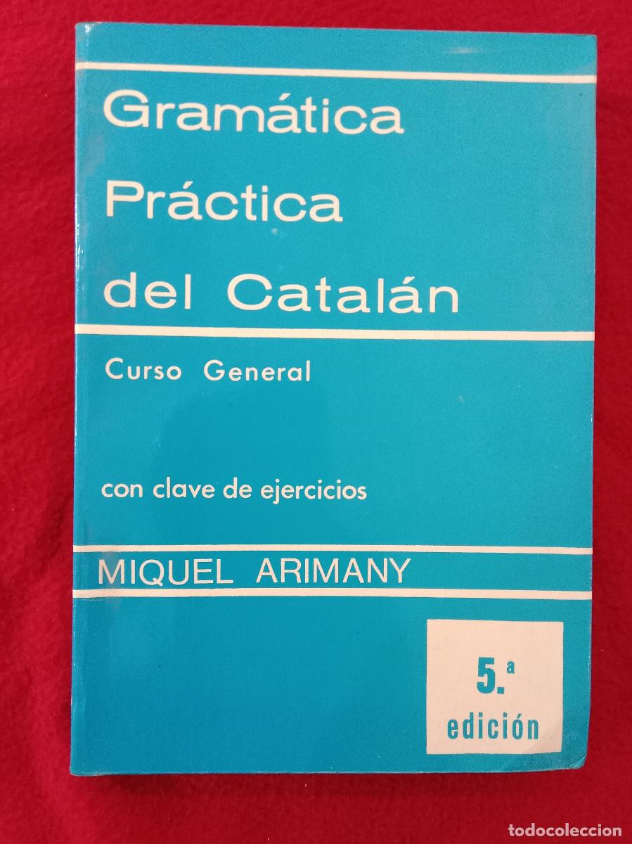 Libros de segunda mano: Gram&aacute;tica Pr&aacute;ctica del Catal&aacute;n-Curso General-Con Clave de Ejercicios-Miguel Arimany-Edit. M.A. 1978. - Foto 1