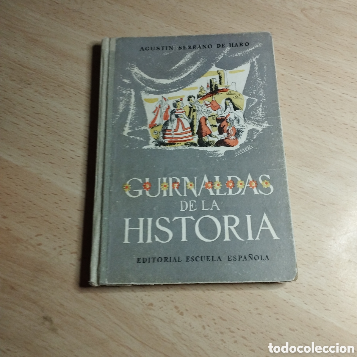 Libros de segunda mano: Guirnaldas de la Historia. Agust&iacute;n Serrano de Haro..1953. editorial escuela espa&ntilde;ola