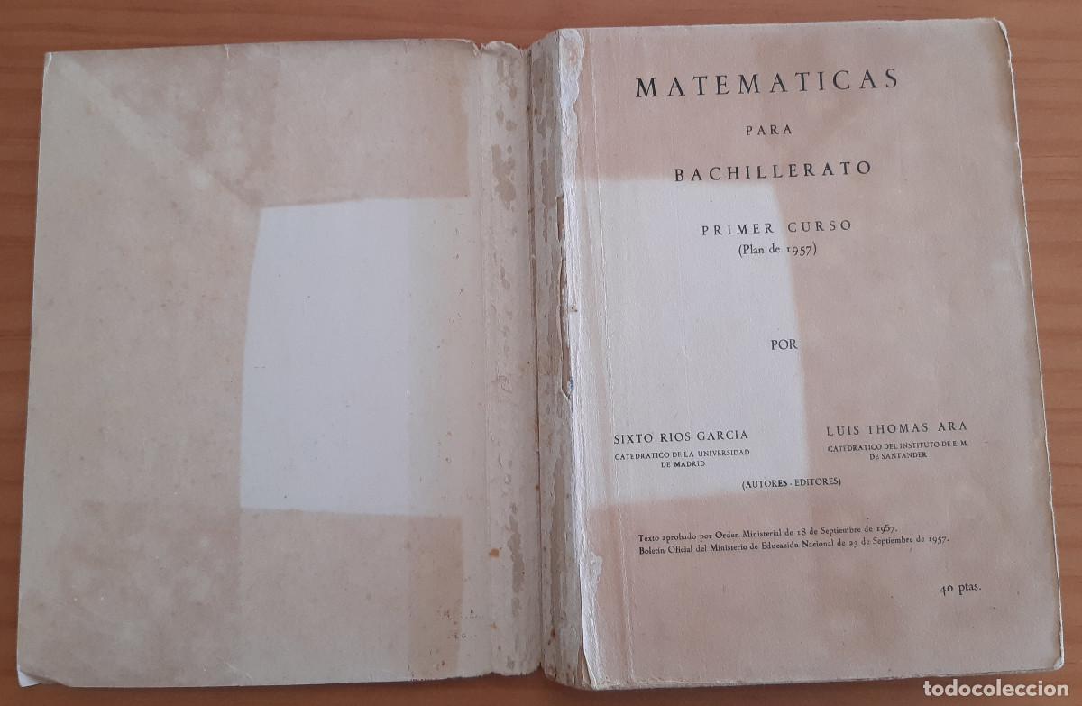 Libros de segunda mano: MATEM&Aacute;TICAS - PRIMER CURSO DE BACHILLERATO + PROGRAMA - (PLAN DE 1957) - SIXTO RIOS-L. THOMAS ARA - Foto 5