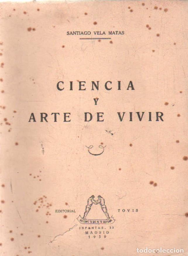 Gebrauchte B&uuml;cher: CIENCIA Y ARTE DE VIVIR. VELA MATAS, SANTIAGO. A-ESC-2019