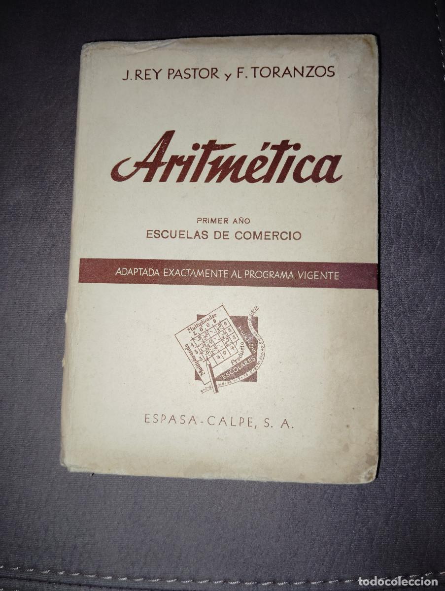 Gebrauchte B&uuml;cher: ARITM&Eacute;TICA, para primer a&ntilde;o de Escuelas Comerciales, JULIO REY PASTOR/F. TORANZOS, Env&iacute;o gratis