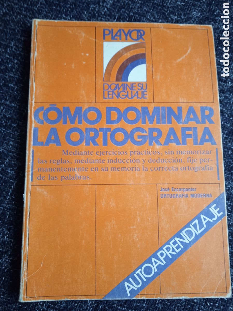 Libros de segunda mano: C&oacute;mo dominar la ortograf&iacute;a / Jos&eacute; Escarpanter - Foto 1