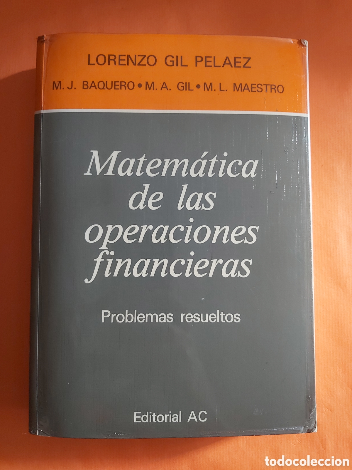 Second hand books: MATEM&Aacute;TICAS DE LAS OPERACIONES FINANCIERAS. POBLEMAS RESUELTOS L. GIL 1987 EDITORIAL AC