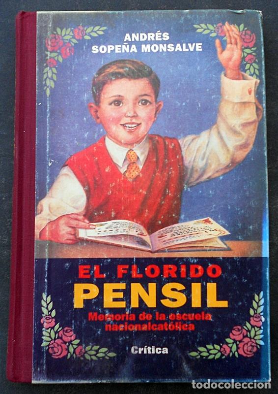 Libri di seconda mano: El florido pensil. Memoria de la escuela nacionalcat&oacute;lica - Andr&eacute;s Sope&ntilde;a Monsalve - Cr&iacute;tica