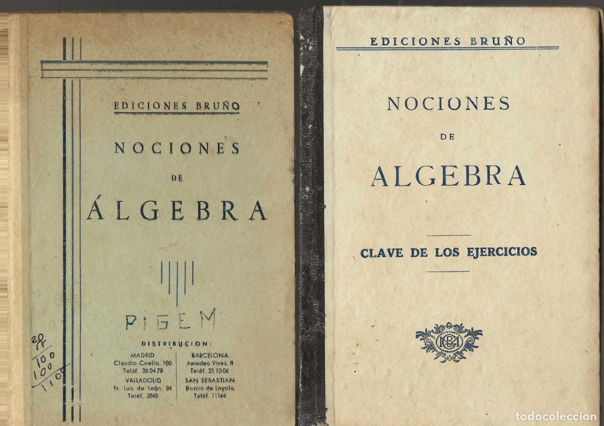 Libros de segunda mano: NOCIONES DE &Aacute;LGEBRA + NOCIONES...CLAVE DE LOS EJERCICIOS.BRU&Ntilde;O. - Foto 1