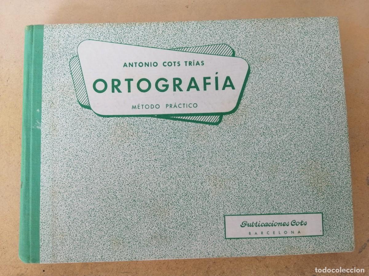 Libros de segunda mano: ORTOGRAFIA, METODO PRACTICO (ANTONIO COTS TRIAS) EDICION 1966 - Foto 1