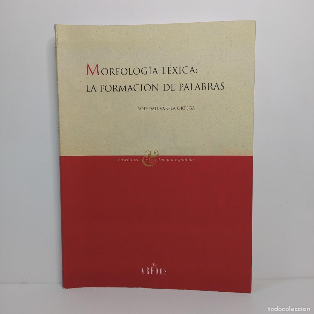 Livros em segunda m&atilde;o: Morfolog&iacute;a l&eacute;xica: la formaci&oacute;n de palabras. Soledad Varela Ortega.