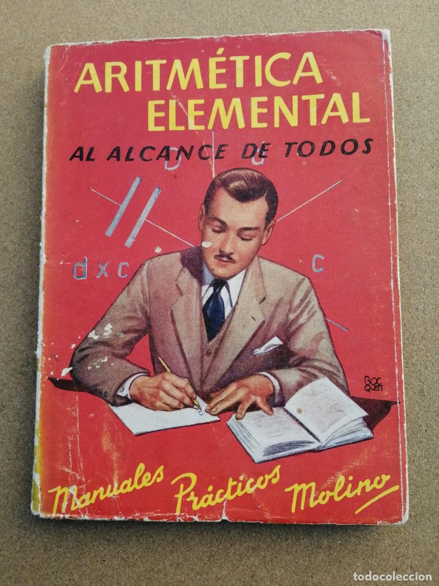 Libros de segunda mano: ARITMETICA ELEMENTA AL ALCANCE DE TODOS (EDITORIAL MOLINO, EDITADO EN 1942)