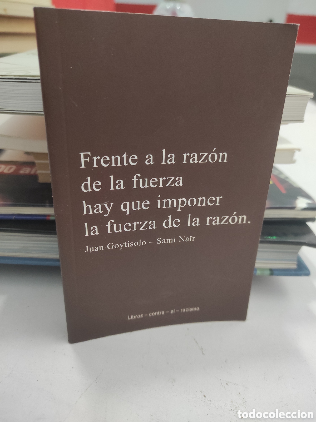 Second hand books: Frente a la raz&oacute;n de la fuerza hay que imponer la fuerza de la raz&oacute;n: Juan Goytisolo y Sami Na&iuml;r.