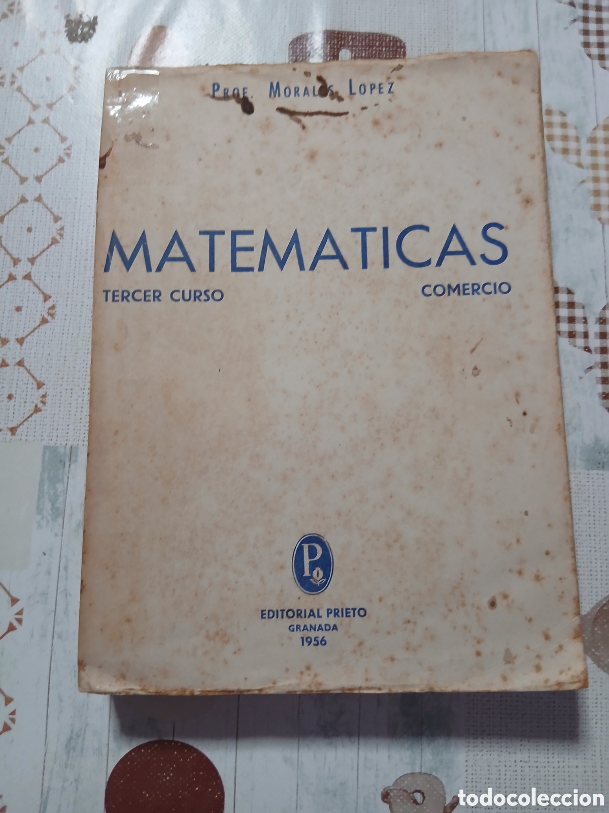 Libros de segunda mano: Libro Matem&aacute;ticas Comercio -Prof. Morales L&oacute;pez- Ed. Prieto 1.956. - Foto 1