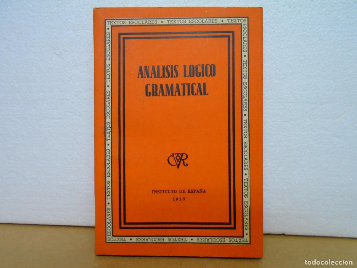 Libros de segunda mano: ANALISIS LOGICO GRAMATICAL/EDIC.INSTITUTO DE ESPA&Ntilde;A 1939. - Foto 1