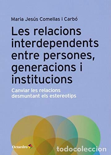 Libri di seconda mano: Les relacions interdependents entre persones, generacions i institucions. Canviar les relacions desm