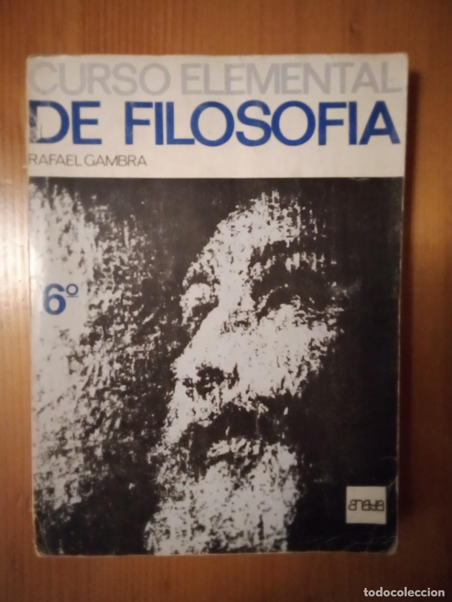 Libros de segunda mano: CURSO ELEMENTAL DE FILOSOFIA, RAFAEL GAMBRA, SEXTO CURSO, ANAYA, 1969