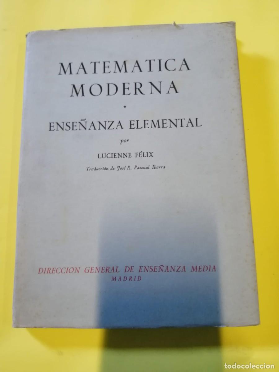 Libros de segunda mano: MATEMATICA MODERNA, ENSE&Ntilde;ANZA ELEMENTAL (LUCIENNE FELIX)