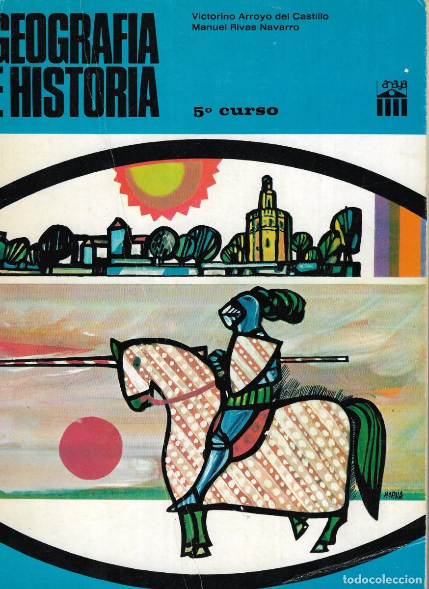 Libros de segunda mano: GEOGRAF&Iacute;A E HISTORIA - V. ARROYO DEL CASTILLO Y M. RIVAS NAVARRO - 5&ordm; EGB - ANAYA - 1968.
