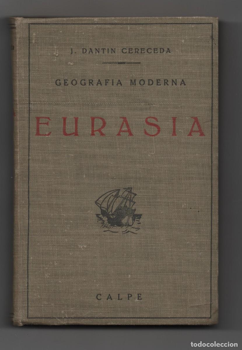 Libros de segunda mano: EURASIA J. DANTIN CERECEDA GEOGRAFIA MODERNA CALPE MADRID A&Ntilde;O 1923