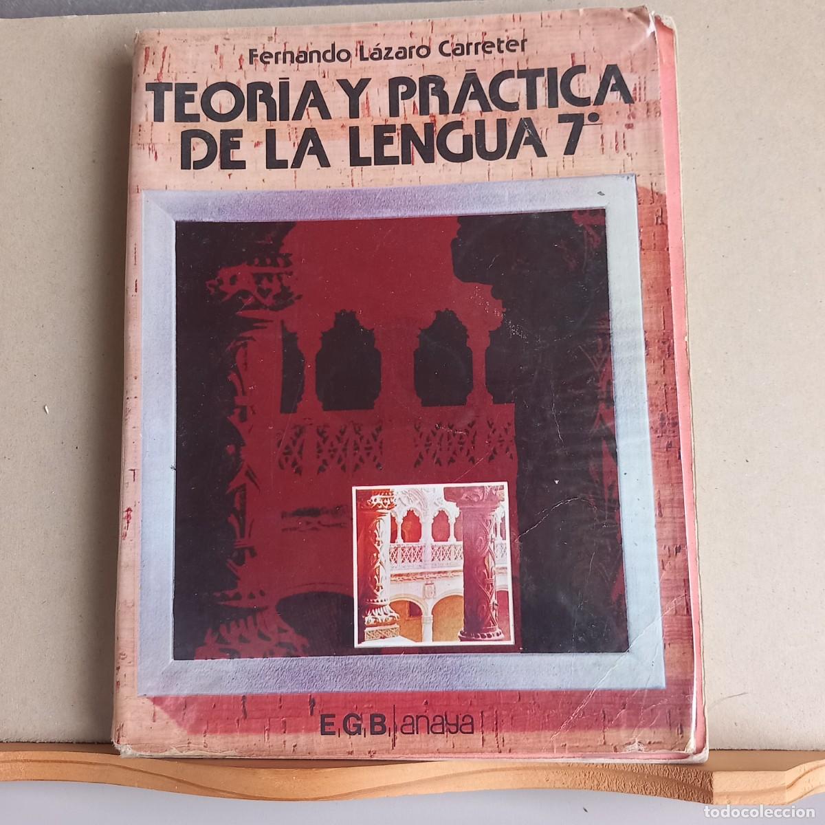 Libros de segunda mano: TEOR&Iacute;A Y PR&Aacute;CTICA DE LA LENGUA 7 EGB. L&aacute;zaro Carreter. ANAYA