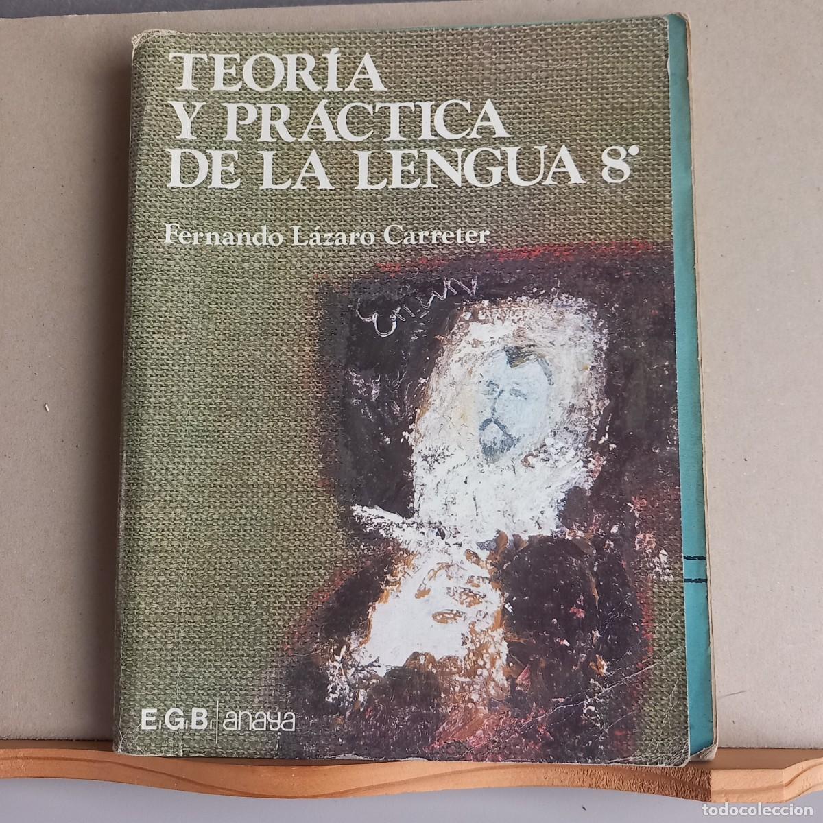 Libros de segunda mano: TEOR&Iacute;A Y PR&Aacute;CTICA DE LA LENGUA 8 EGB. L&aacute;zaro Carreter. ANAYA