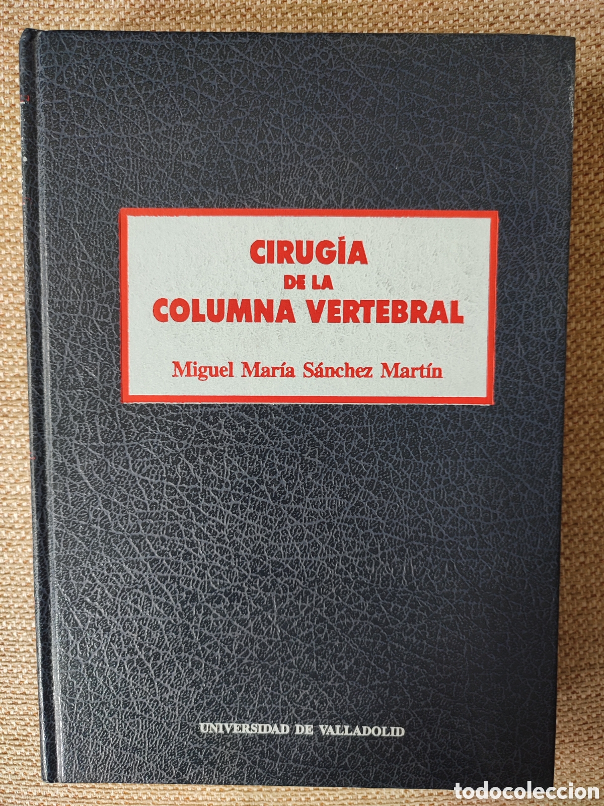 Libros de segunda mano: Cirug&iacute;a de la columna vertebral Miguel Mar&iacute;a S&aacute;nchez Mart&iacute;n