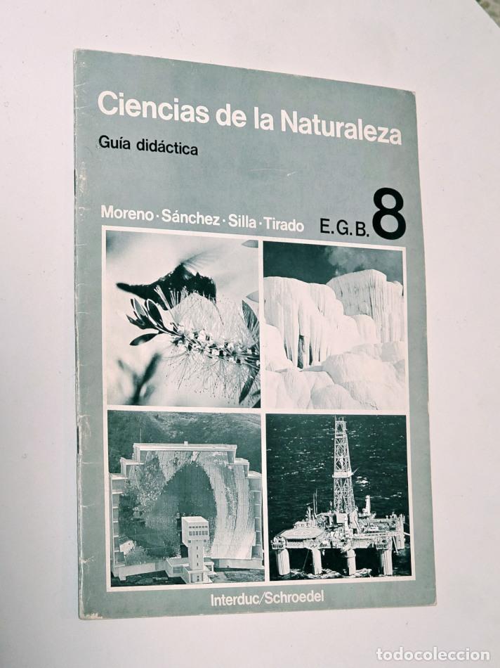 Second hand books: CIENCIAS DE LA NATURALEZA E G B 8. GU&Iacute;A DID&Aacute;CTICA (INTERDUC, 1979) - MORENO. S&Aacute;NCHEZ. SILLA. TIRADO