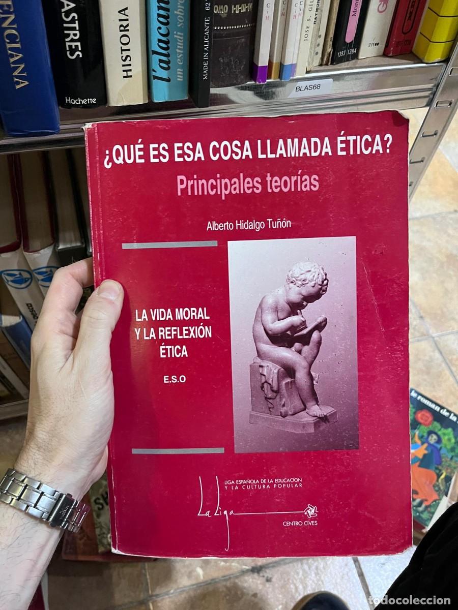 Libros de segunda mano: BLAS68 &iquest;QU&Eacute; ES ESA COSA LLAMADA &Eacute;TICA? Principales teor&iacute;as Alberto Hidalgo Tu&ntilde;&oacute;n