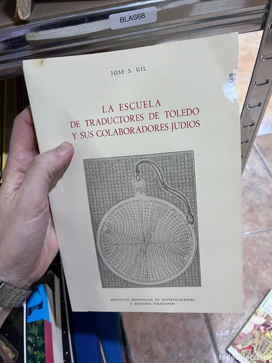 Libros de segunda mano: BLAS68 JOSE S. GIL LA ESCUELA DE TRADUCTORES DE TOLEDO Y SUS COLABORADORES JUDIOS