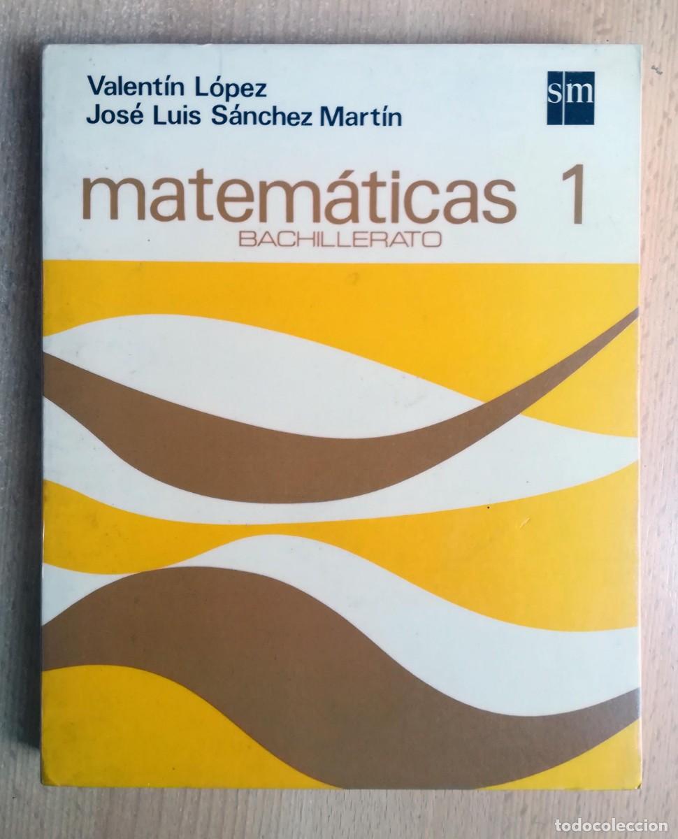 Libros de segunda mano: Matem&aacute;ticas 1 Bachillerato SM (Valent&iacute;n L&oacute;pez, Jos&eacute; Luis S&aacute;nchez Mart&iacute;n)