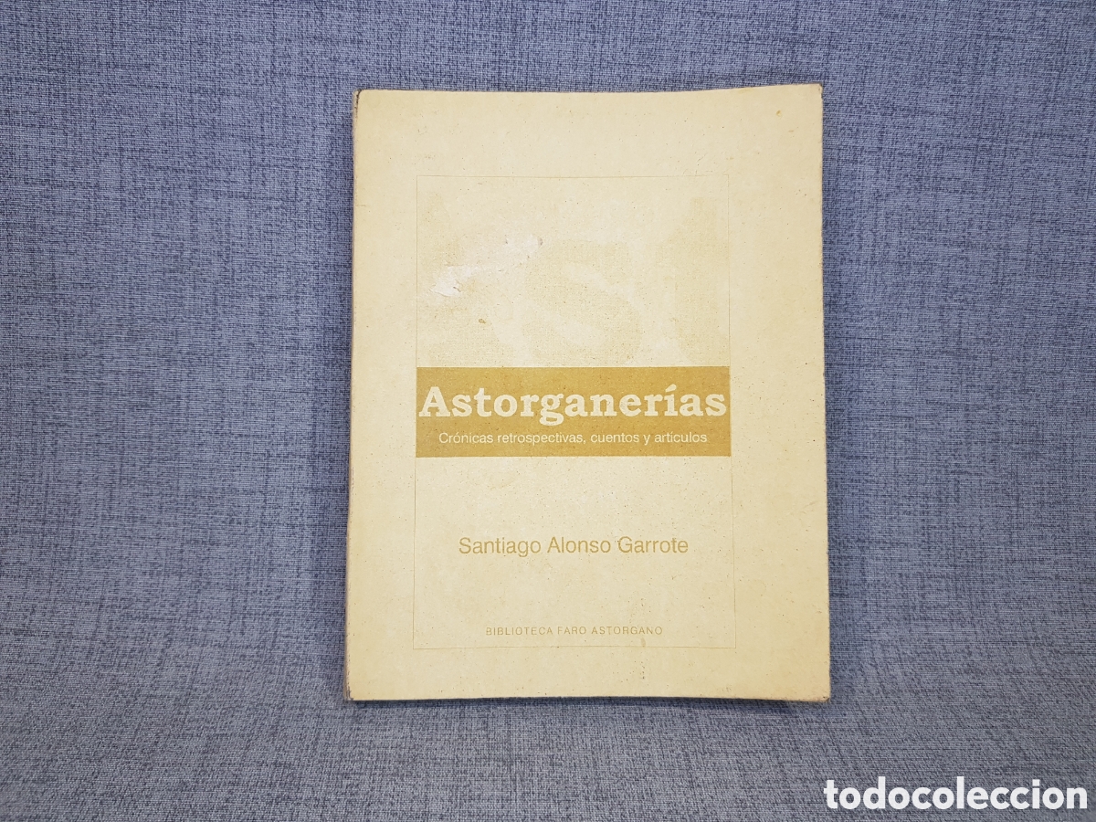 Libros de segunda mano: ASTORGANER&Iacute;AS. CR&Oacute;NICAS RESTROSPECTIVAS, CUENTOS Y ART&Iacute;CULOS. BIBLIOTECA FARO ASTORGANO. A&Ntilde;O 2001