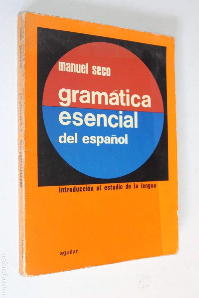Libros de segunda mano: GRAM&Aacute;TICA ESENCIAL DEL ESPA&Ntilde;OL - Manuel Seco - Ed. Aguilar 1972 - Introducci&oacute;n estudio de la lengua