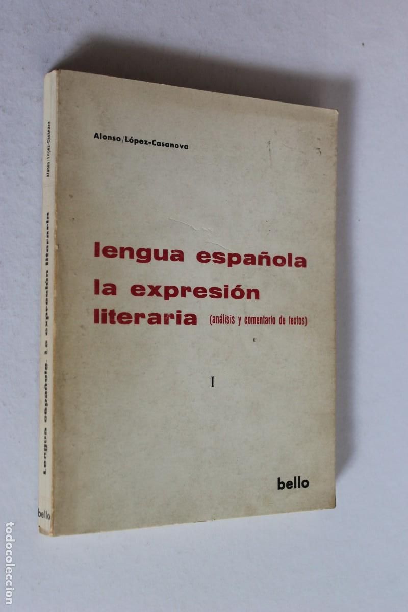 Libros de segunda mano: LENGUA ESPA&Ntilde;OLA: LA EXPRESI&Oacute;N LITERARIA - Tomo I - Alonso / L&oacute;pez-Casanova - Ed. Bello 1974 -