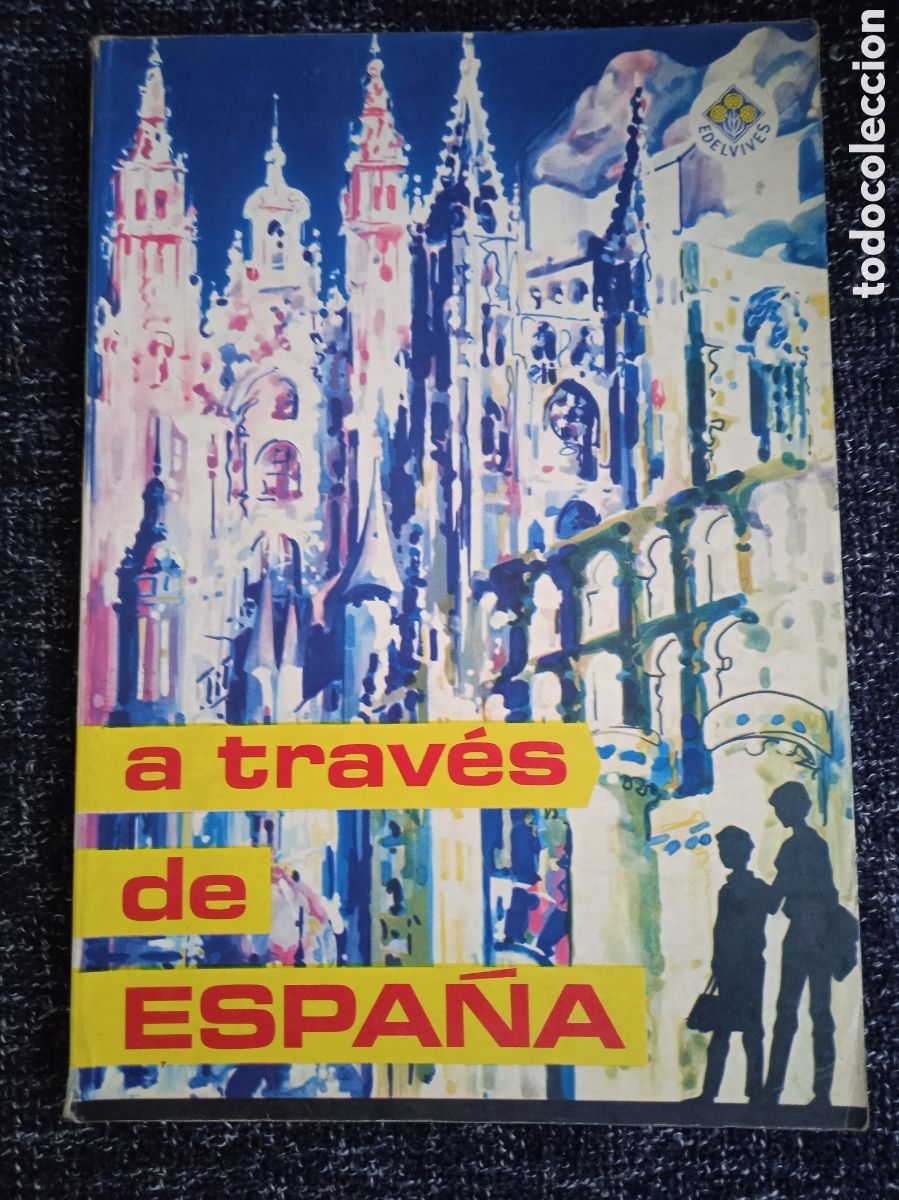 Libros de segunda mano: A TRAVES DE ESPA&Ntilde;A -ED. EDITORIAL LUIS VIVES ( EDELVIVES ) 1970