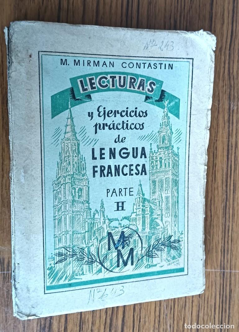 Libros de segunda mano: Lecturas y ejercicios pr&aacute;cticos de la lengua francesa Parte II Mario Mirman Contastin Sevilla 1942