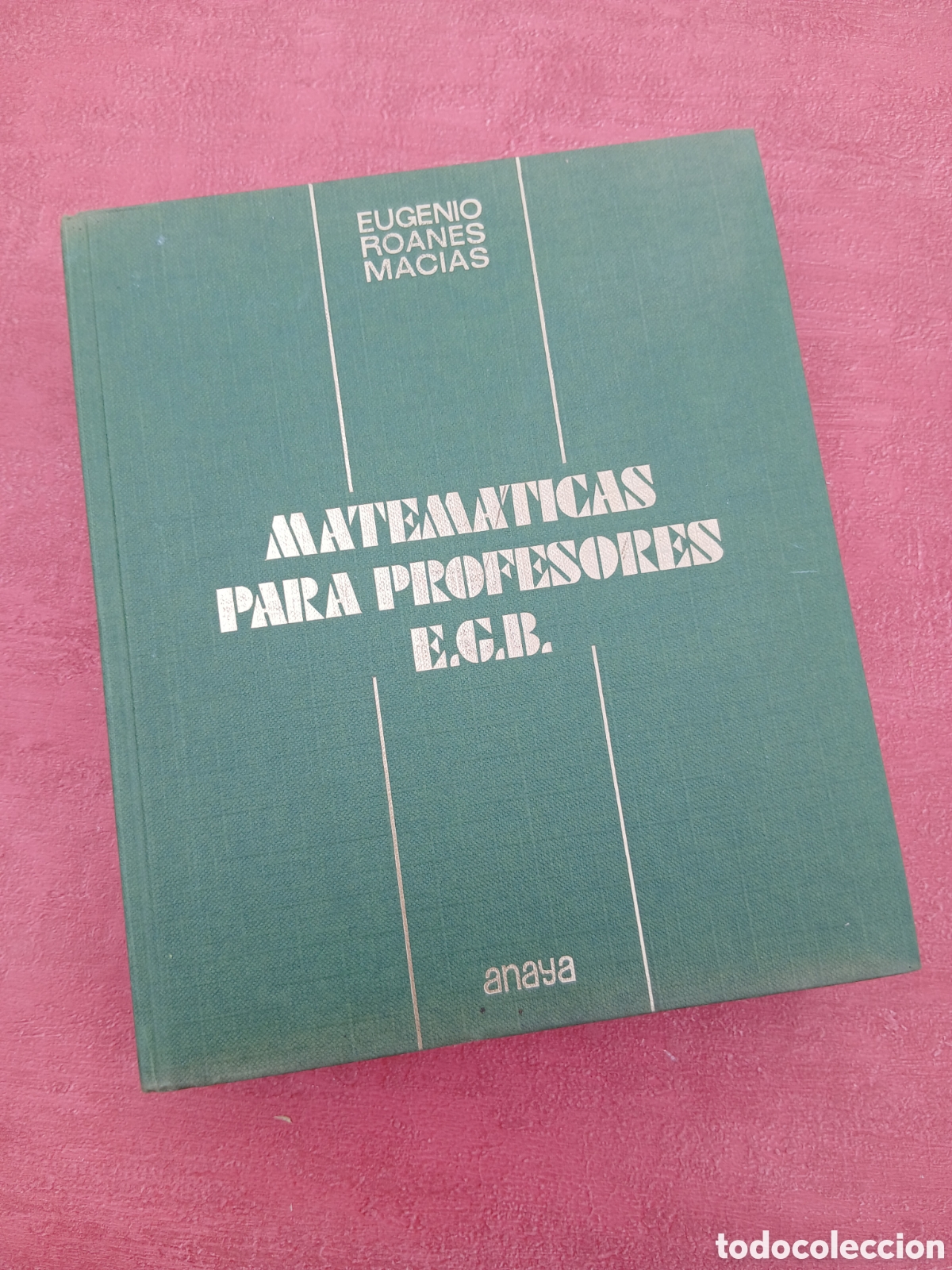 Libros de segunda mano: Matem&aacute;ticas para profesores. EGB. Eugenio Roanes Mac&iacute;as. ANAYA 1972.