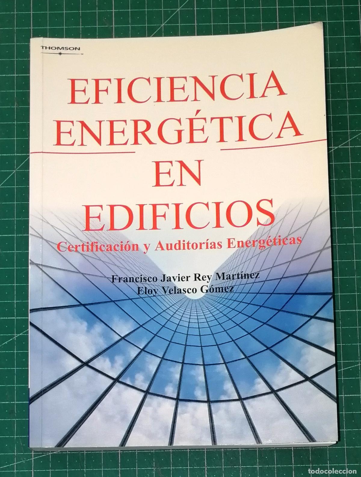 Libros de segunda mano: EFICIENCIA ENERG&Eacute;TICA EN EDIFICIOS : Certificaci&oacute;n y auditor&iacute;as energ&eacute;ticas / Francisco Javier Rey M