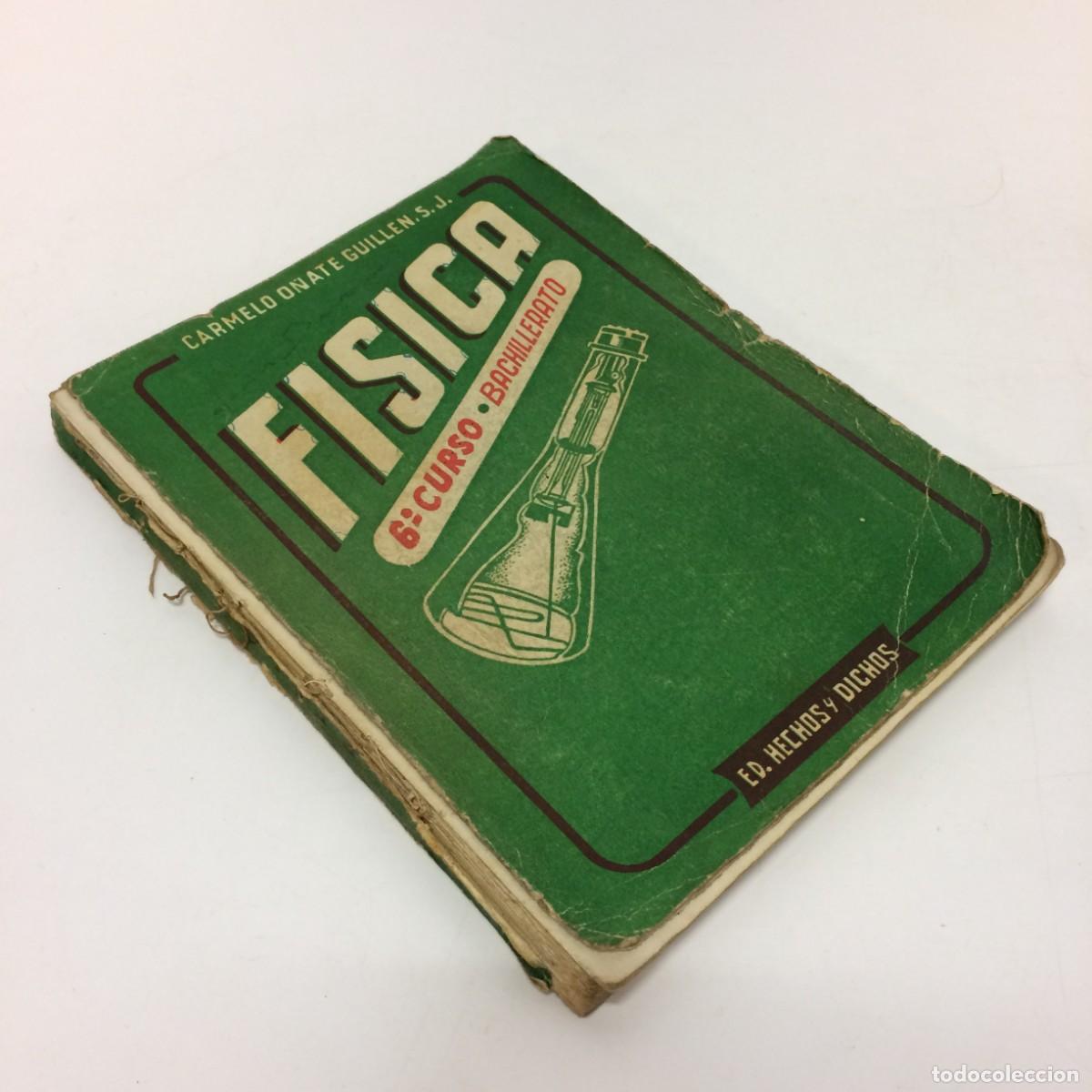 Libri di seconda mano: Libros de Texto: Fisica 6&ordm; Curso Bachillerato - Carmelo O&ntilde;ate Guillen - Ed. Hechos y Dichos (1957)
