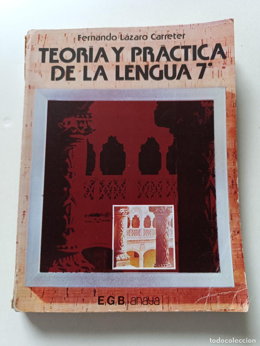 Libros de segunda mano: Libro de Texto TEOR&Iacute;A Y PR&Aacute;CTICA DE LA LENGUA 7 Fernando L&aacute;zaro Carreter EGB Anaya 1977 7&ordm;