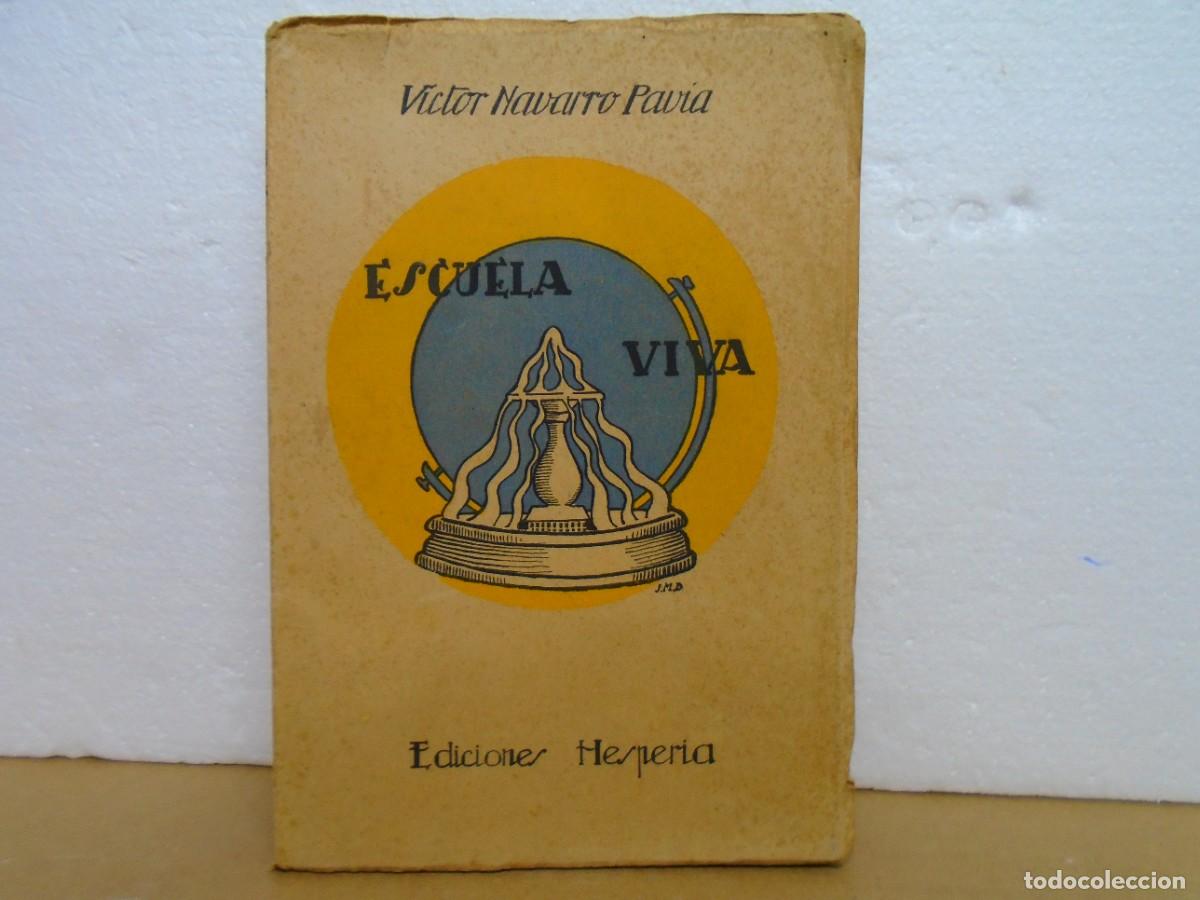 Libros de segunda mano: LA ESCUELA VIVA/VICTOR NAVARRO PAV&Igrave;A/EDIC.HESPERIA,MADRID 1940/251 CON ILUSTRACIONES.