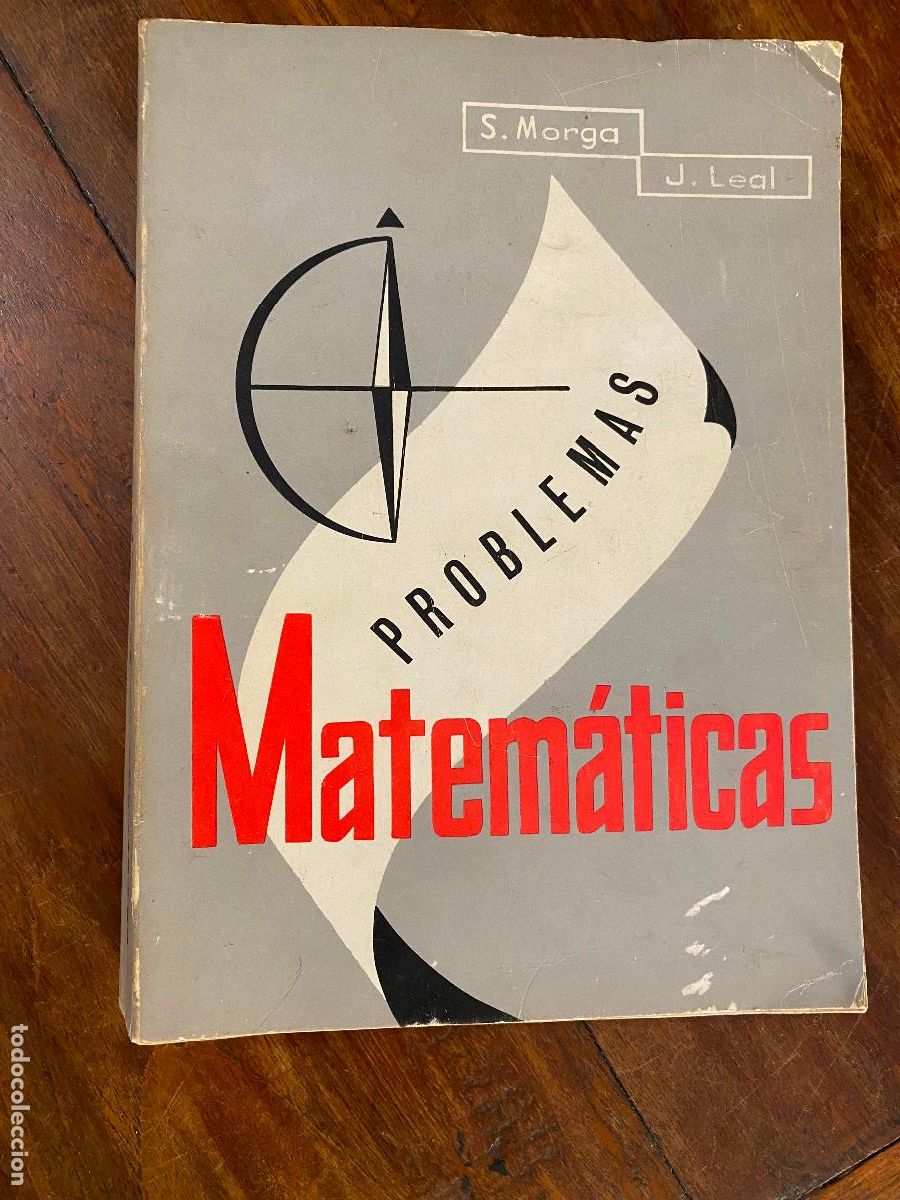 Libros de segunda mano: PROBLEMAS DE MATEMATICAS. POR S. MORGA Y J. LEAL. G. DEL TORO EDITOR, 1968.