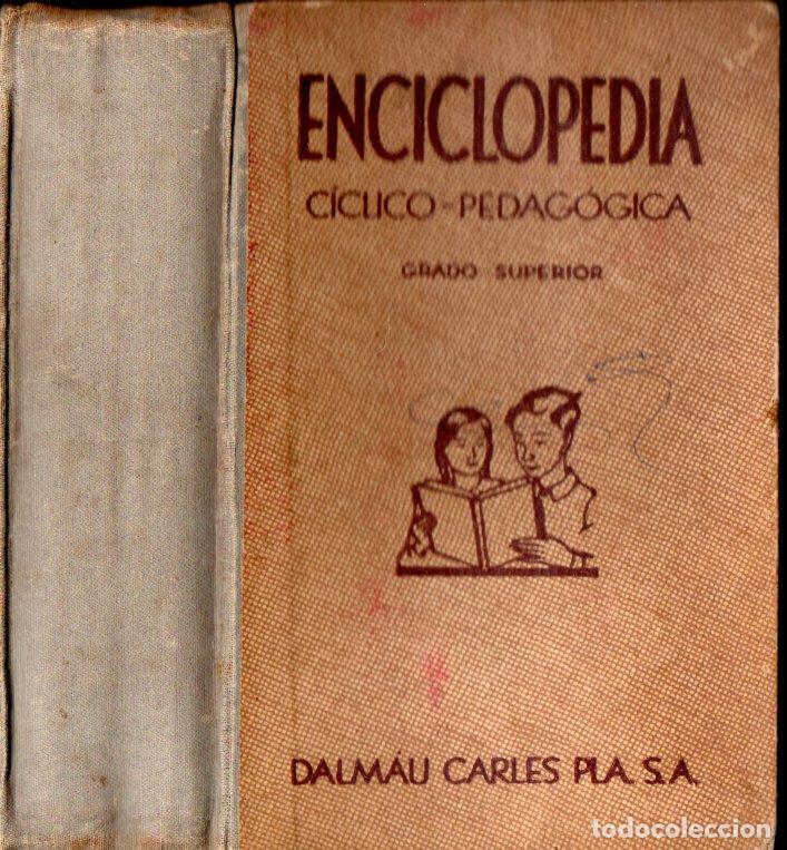 Libros de segunda mano: ENCICLOPEDIA GRADO SUPERIOR DALMAU CARLES (1939)