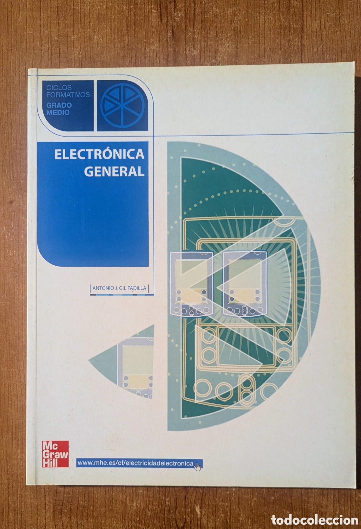 Libros de segunda mano: Electr&oacute;nica General Antonio J.Gil Padilla Ciclos Formativos. Grado Medio. Editorial Mc Graw Hill.