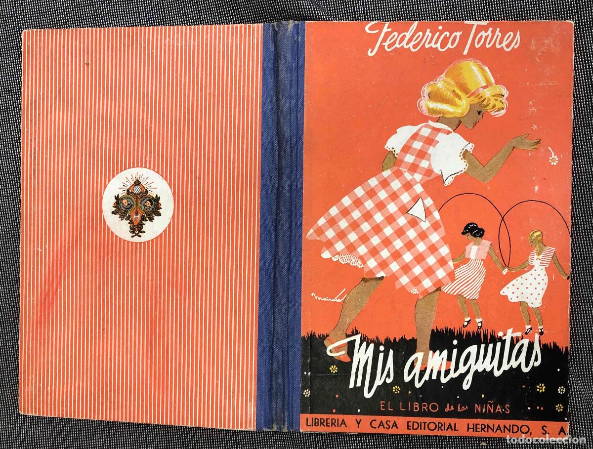 Libros de segunda mano: MIS AMIGUITAS. FEDERICO TORRES. LIBRERIA Y CASA EDITORIAL HERNANDO, MADRID. A&Ntilde;O 1962. 10&ordf; EDICION