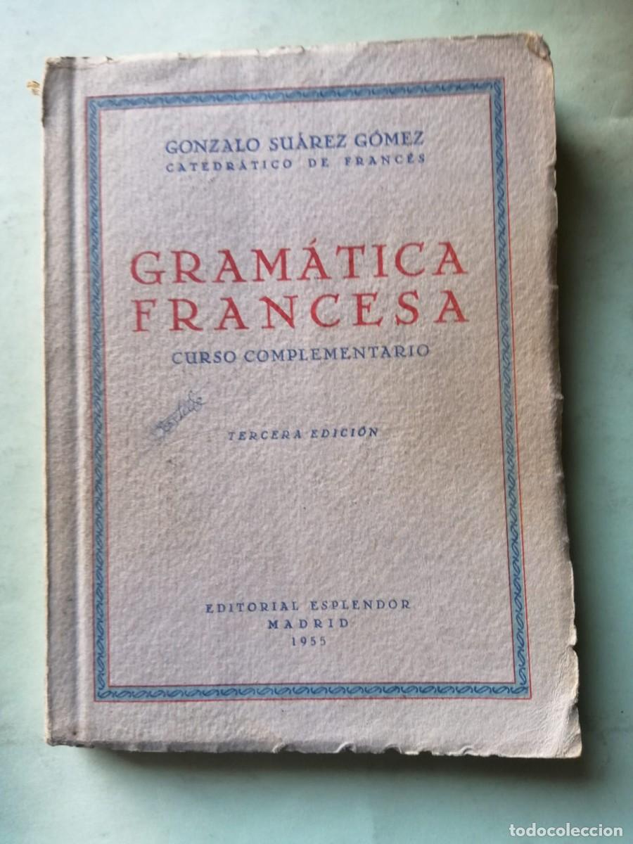 Libros de segunda mano: GRAMATICA FRANCESA CURSO COMPLEMENTARIO 1955 (GONZALO SUAREZ GOMEZ)