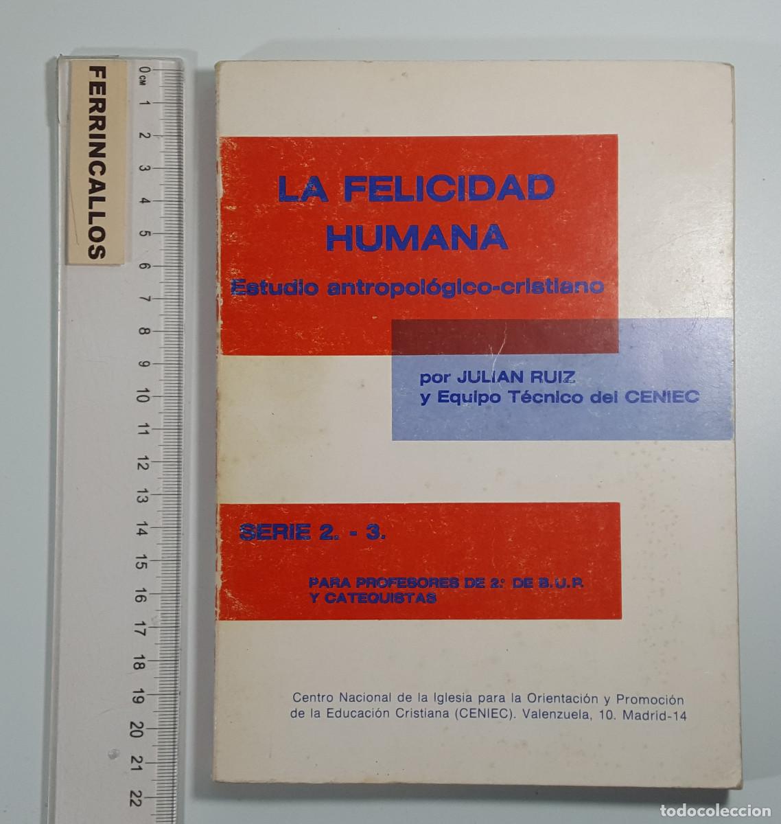 Gebrauchte B&uuml;cher: LA FELICIDAD HUMANA ESTUDIO ANTROPOL&Oacute;GICO-CRISTIANO, PARA PROFESORES 2&ordm; DE B.U.P. Y CATEQUISTAS