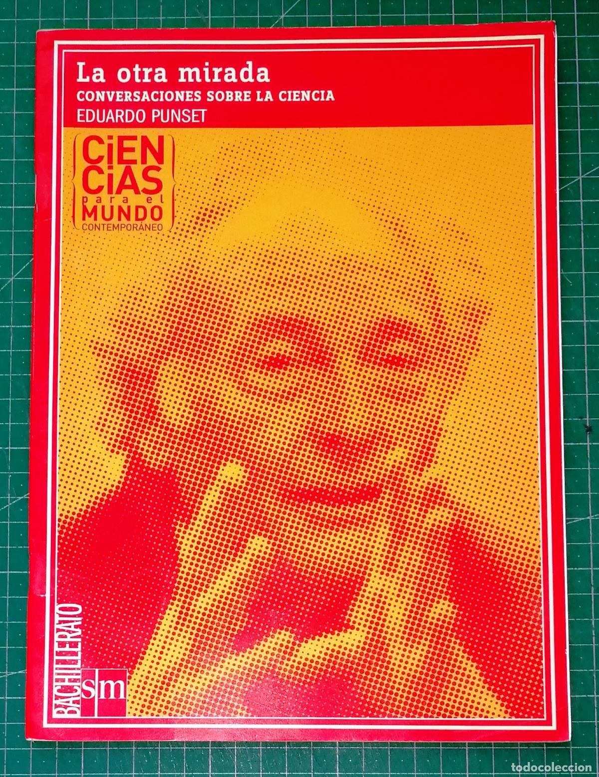 Libros de segunda mano: LA OTRA MIRADA: Conversaciones sobre la ciencia (Bachillerato) / Eduardo Punset