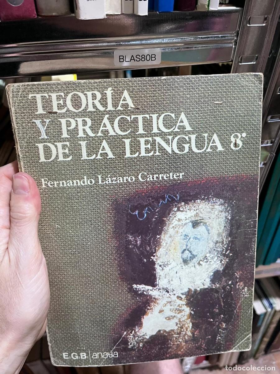Libros de segunda mano: BLAS80B &mdash; Teor&iacute;a y pr&aacute;ctica de la lengua 8&ordm; &mdash; Fernando L&aacute;zaro Carreter.